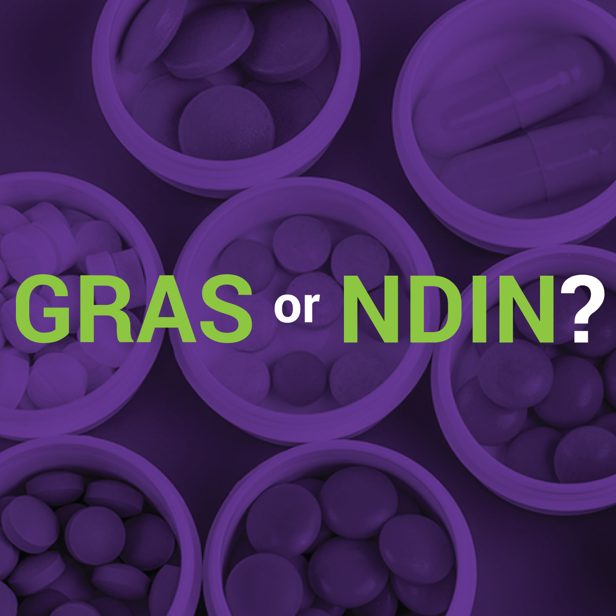 GRAS vs. NDIN: Which is the Right Regulatory Strategy for My Ingredient?